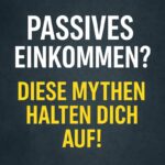 Passives Einkommen? Diese Mythen halten dich auf – Beitragsbild mit gelb-weißer Schrift auf dunklem Hintergrund.